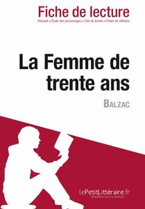 La Femme de trente ans de Balzac (Fiche de lecture) Fiche de lecture sur La Femme de trente ans