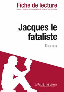 Jacques le fataliste de Diderot (Fiche de lecture) Fiche de lecture sur Jacques le fataliste