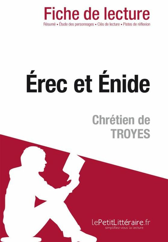 rec et Énide de Chrétien de Troyes (Fiche de lecture) Fiche de lecture sur Érec et Énide