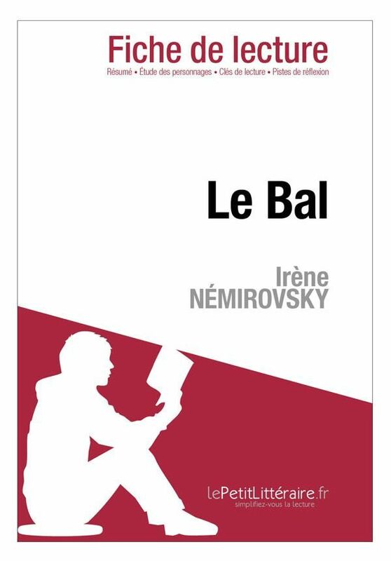 Le Bal d'Irène Némirovski (Fiche de lecture) Fiche de lecture sur Le Bal d'Irène Némirovski
