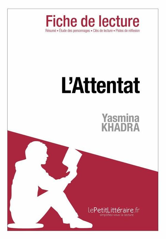 L'Attentat de Yasmina Khadra (Fiche de lecture) Fiche de lecture sur L'Attentat