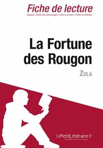 La Fortune des Rougon de Zola (Fiche de lecture) Fiche de lecture sur La Fortune des Rougon