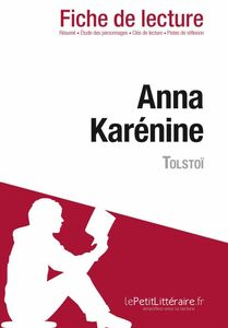 Anna Karénine de Tolstoï (Fiche de lecture) Fiche de lecture sur Anna Karénine