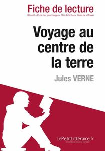 Voyage au centre de la terre de Jules Verne (Fiche de lecture) Fiche de lecture sur Voyage au centre de la terre