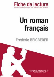 Un roman français de Frédéric Beigbeder (Fiche de lecture) Fiche de lecture sur Un roman français