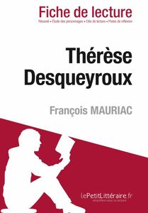 Thérèse Desqueyroux de François Mauriac (Fiche de lecture) Fiche de lecture sur Thérèse Desqueyroux