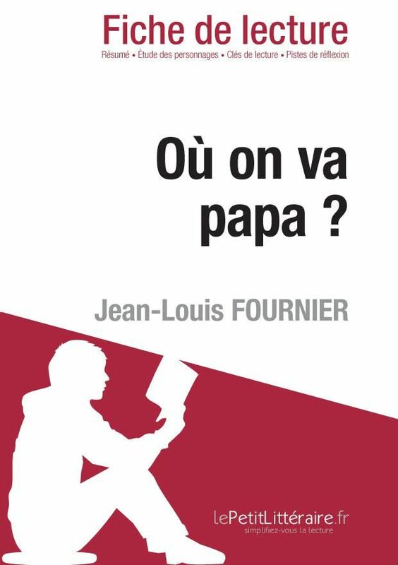 Où on va papa? De Jean-Louis Fournier (Fiche de lecture) Fiche de lecture sur Où on va papa?