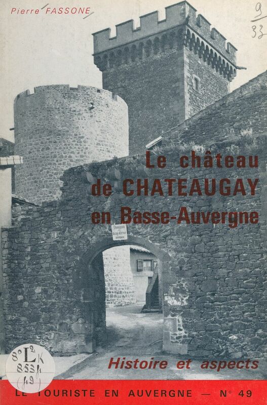 Le château de Châteaugay en Basse-Auvergne Histoire et aspects