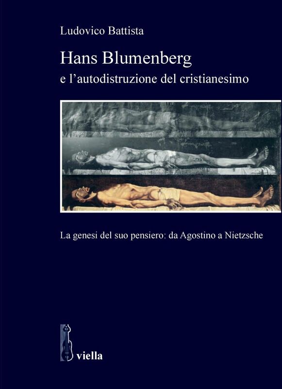 Hans Blumenberg e l’autodistruzione del cristianesimo La genesi del suo pensiero: da Agostino a Nietzsche