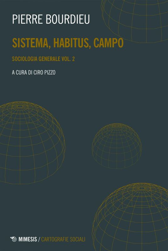 Sistema, habitus, campo Sociologia generale vol. 2