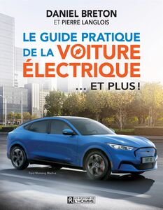 Le guide pratique de la voiture électrique... et plus!