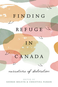 Finding Refuge in Canada Narratives of Dislocation