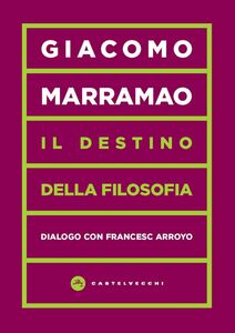 Il Destino della filosofia Dialogo con Francesc Arroyo