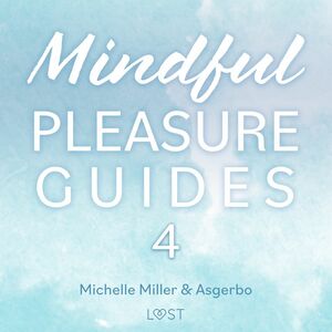Mindful Pleasure Guides 4 – Read by sexologist Michelle Miller