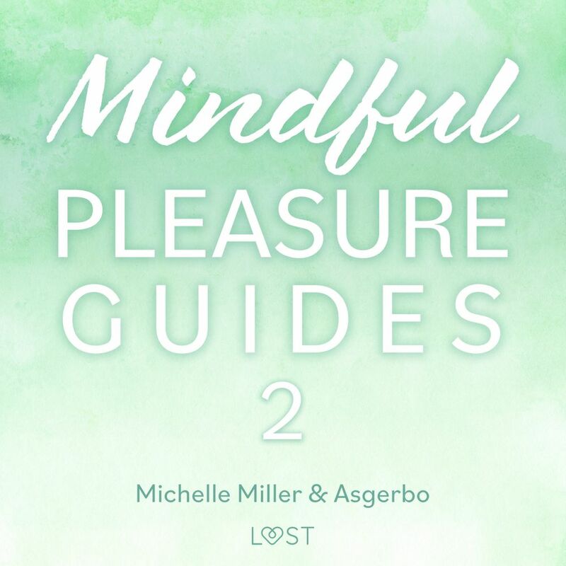 Mindful Pleasure Guides 2 – Read by sexologist Michelle Miller