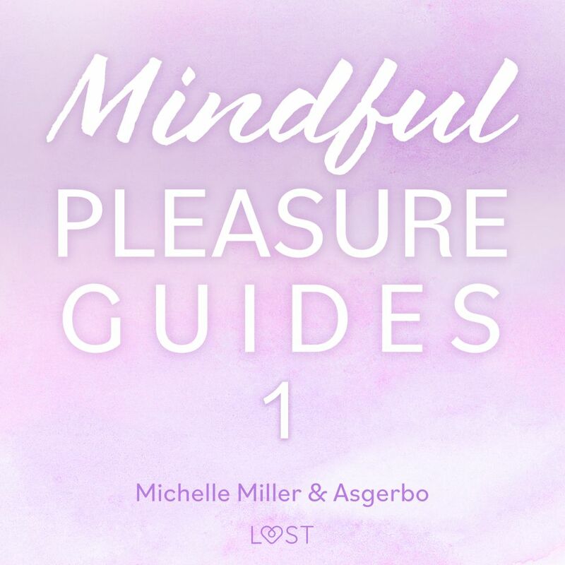 Mindful Pleasure Guides 1 – Read by sexologist Michelle Miller