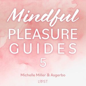 Mindful Pleasure Guides 5 – Read by sexologist Asgerbo