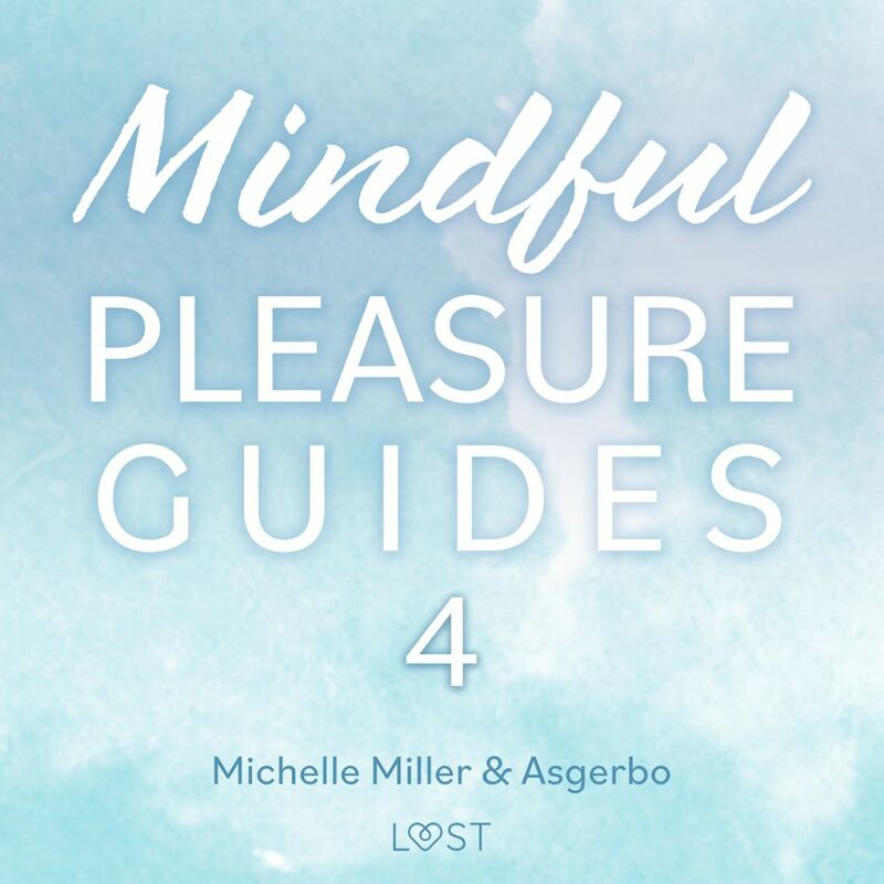 Mindful Pleasure Guides 4 – Read by sexologist Asgerbo