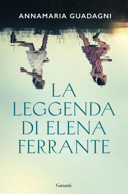 La leggenda di Elena Ferrante