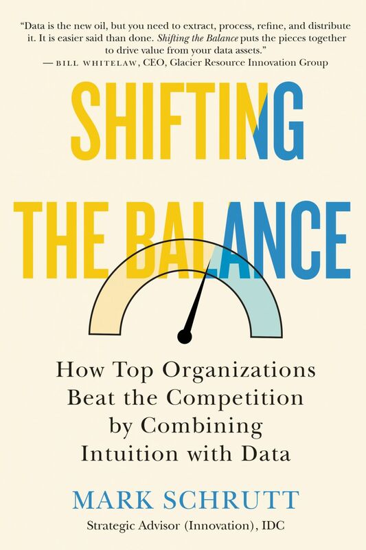 Shifting the Balance How Top Organizations Beat the Competition by Combining Intuition with Data