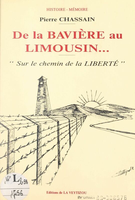 De la Bavière au Limousin... sur le chemin de la liberté Mémoires d'un évadé