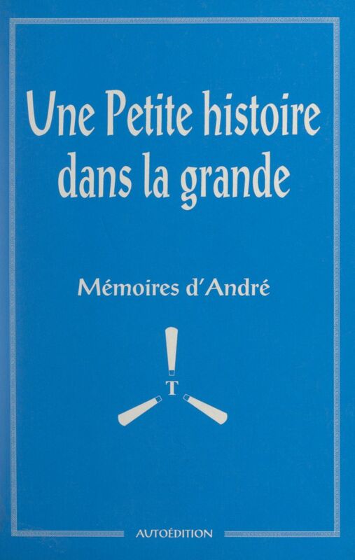 Une petite histoire dans la grande Mémoires d'André