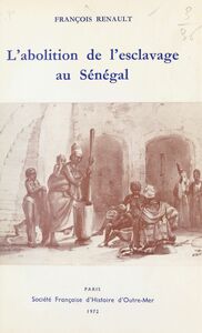 L'abolition de l'esclavage au Sénégal L'attitude de l'administration française : 1848-1905