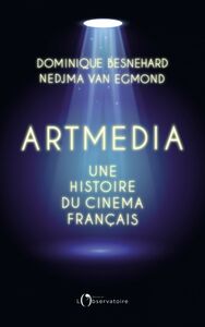 Artmedia. Une histoire du cinéma français Une histoire du cinéma français