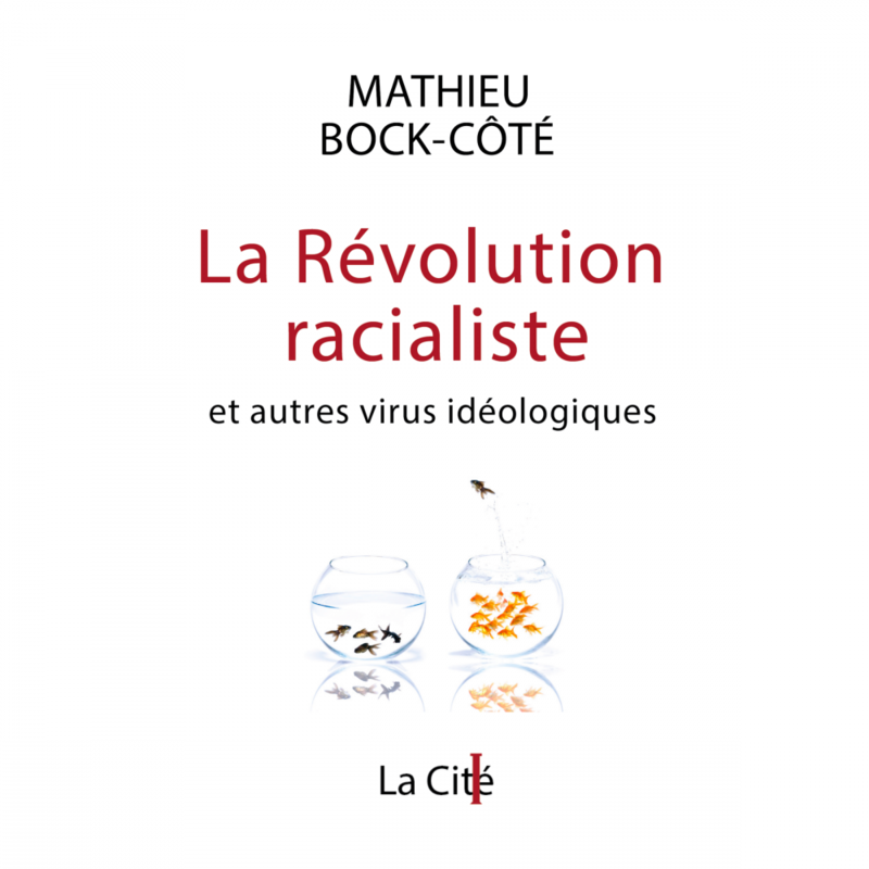 La Révolution racialiste, et autres virus idéologiques