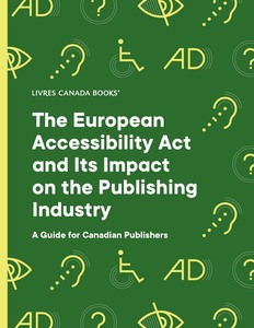The European Accessibility Act and
Its Impact on the Publishing Industry A Guide for Canadian Publishers