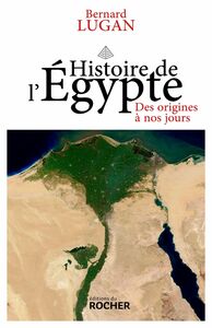 Histoire de l'Egypte Des origines à nos jours
