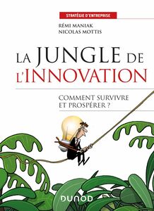 La jungle de l'innovation Quelles stratégies pour survivre et prospérer ?