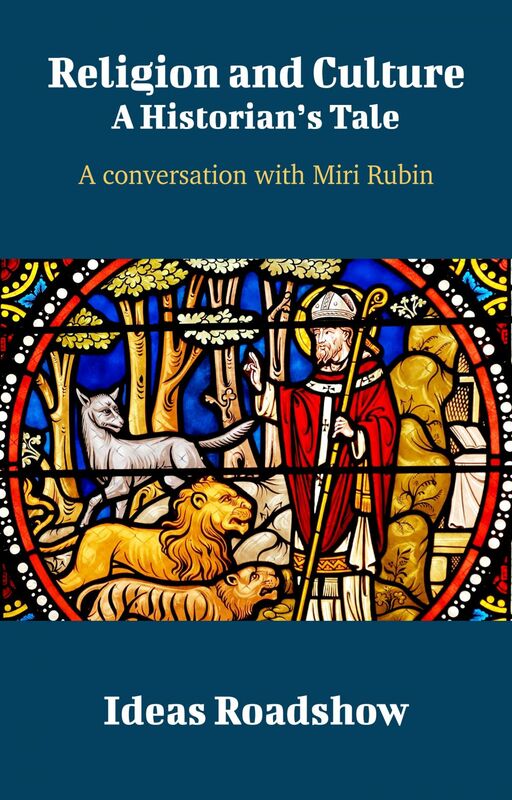 Religion and Culture: A Historian's Tale - A Conversation with Miri Rubin