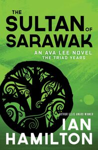 The Sultan of Sarawak An Ava Lee Novel: The Triad Years