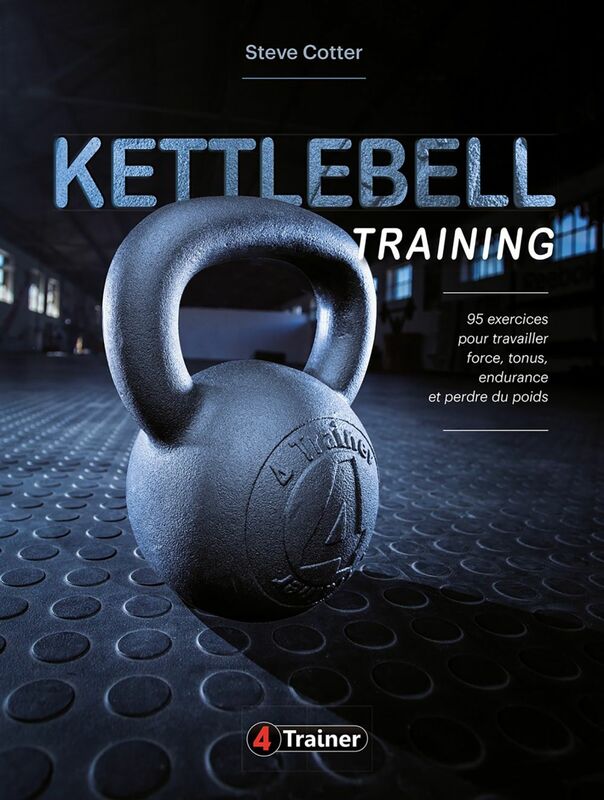 Kettlebell Training 95 exercices pour travailler force, tonus, endurance et perdre du poids
