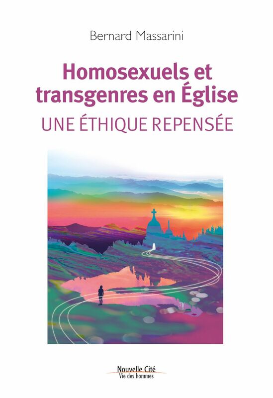 Homosexuels et transgenres en Eglise Une éthique repensée