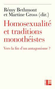 Homosexualité et traditions monothéistes Vers la fin d'un antagonisme ?