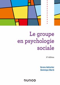 Le groupe en psychologie sociale - 6e éd.