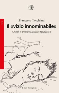 Il «vizio innominabile» Chiesa e omosessualità nel Novecento