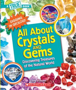All About Crystals and Gems (A True Book: Digging in Geology)