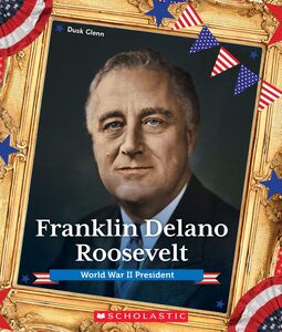 Franklin Delano Roosevelt: World War II President (Presidential Biographies) World War II President