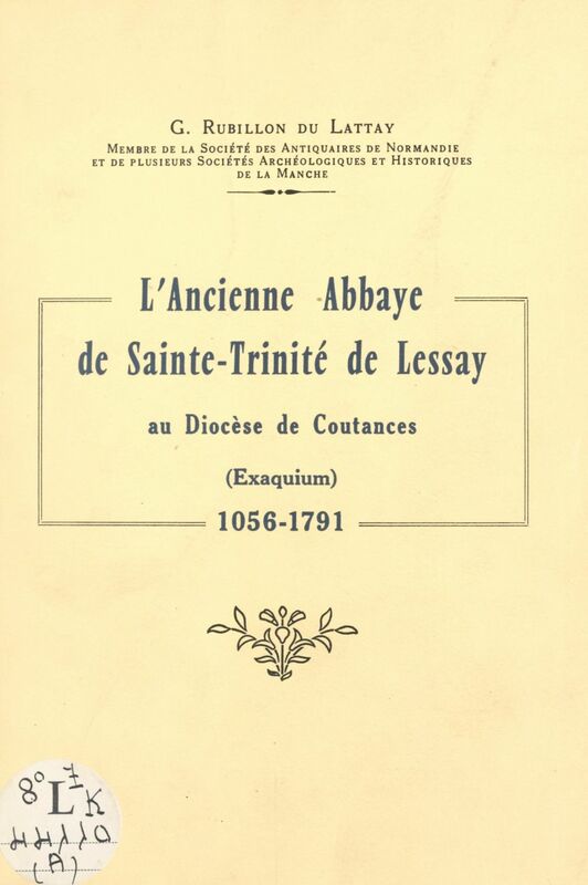 L'ancienne abbaye de Sainte-Trinité de Lessay, au diocèse de Coutances (Exaquium), 1056-1791