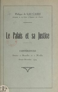 Le palais et sa justice Conférences données à Bruxelles et à Nivelles, février-novembre 1929