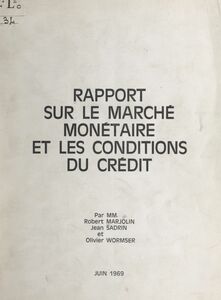 Rapport sur le marché monétaire et les conditions du crédit Demandé par décision en date du 6 décembre 1968