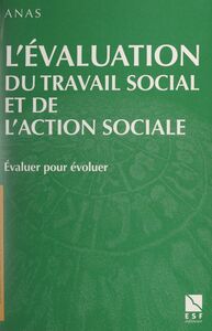 L'évaluation du travail social et de l'action sociale Évaluer pour évoluer. LIIIe Congrès de l'ANAS