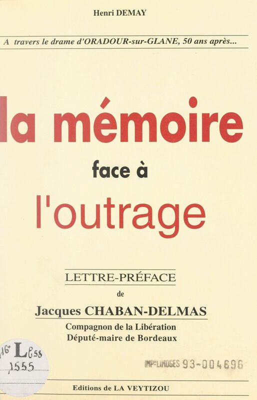 La mémoire face à l'outrage À travers le drame d'Oradour-sur-Glane, cinquante ans après...