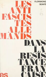 Les antifascistes allemands dans la Résistance française