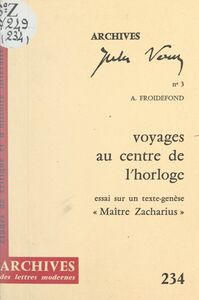 Voyages au centre de l'horloge Essai sur un texte-genèse « Maître Zacharius »