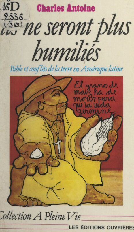 Ils ne seront plus humiliés Bible et conflits de la terre en Amérique latine