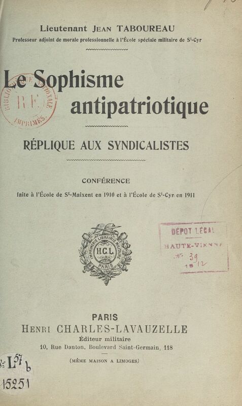Le sophisme antipatriotique. Réplique aux syndicalistes Conférence faite à l'École de Saint-Maixent, en 1910, et à l'École de Saint-Cyr en 1911